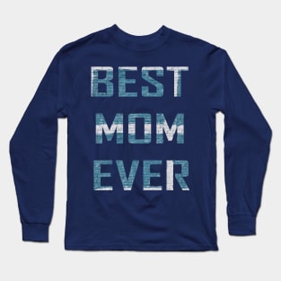 Best Mom Ever Long Sleeve T-Shirt